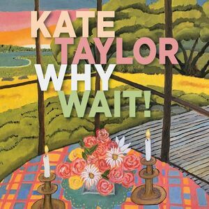 Kate Taylor - Why Wait!  CD